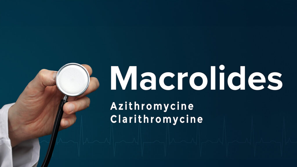 Stéthoscope et texte indiquant les macrolides Azithromycine et Clarithromycine.